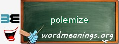 WordMeaning blackboard for polemize